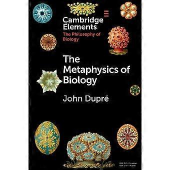 A Metafísica da Biologia - John Dupr