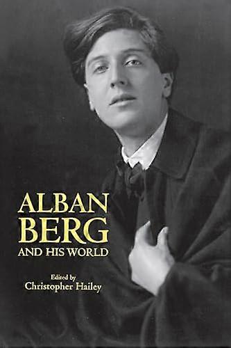 Alban Berg and His World
