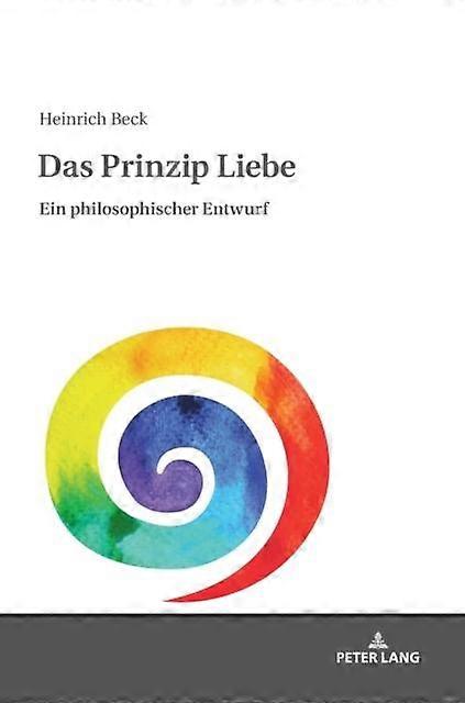 Das Prinzip Liebe by Heinrich Beck Hardback Book