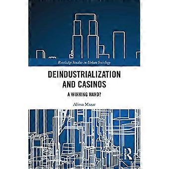 Afindustrialisering og kasinoer: En vindende hånd? (Routledge-studier i bysociologi)
