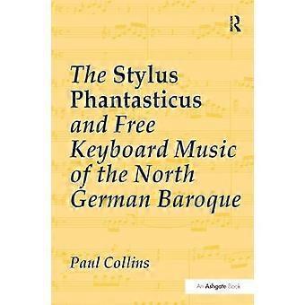 Lo stilo Phantasticus e la musica per tastiera libera del barocco della Germania settentrionale
