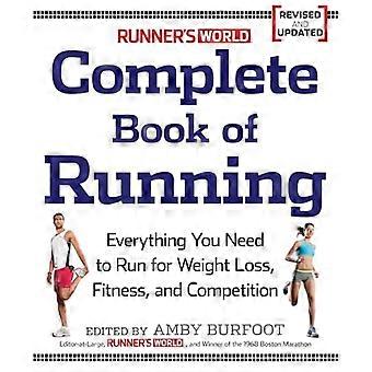 Runner's World Complete Book af løb: alt hvad du behøver at vide for at køre for sjov, Fitness og konkurrence