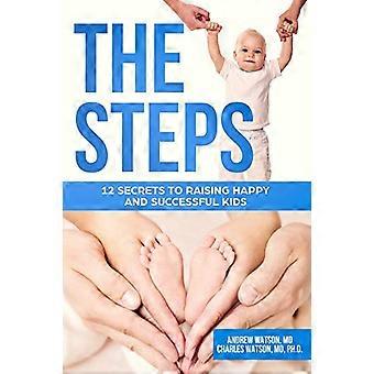 The Steps: 12 Secrets to Raising Happy and Successful Kids