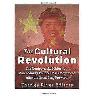 The Cultural Revolution: The Controversial History of Mao Zedong's Political Mass Movement After the Great Leap Forward