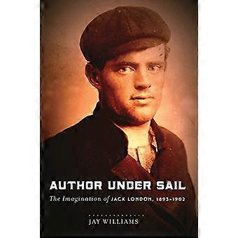 Author Under Sail: The Imagination of Jack London, 1893-1902