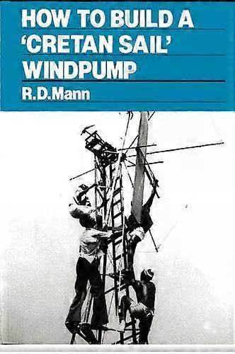 How To Build A Cretan Sail Windpump - Bob Mann