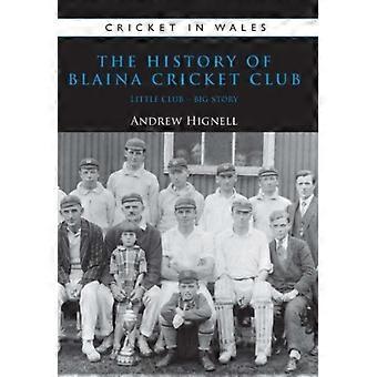 The History Of Blaina Cricket Club Little Club Big Story - Hignell Andrew - Paperback - en Book