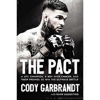 The Pact A Ufc Champion A Boy With Cancer And Their Promise To Win The Ult - Cody Garbrandt - Paperback - en Book