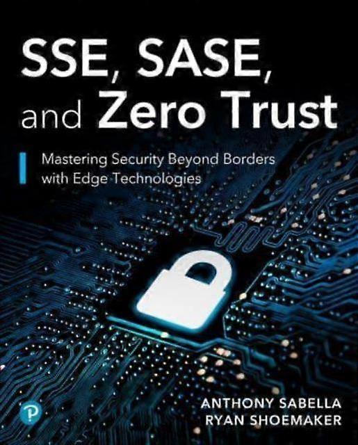 Sse Sase And Zero Trust - Ryan Shoemaker