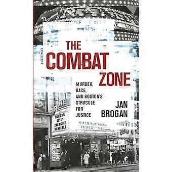 The Combat Zone Murder Race and Bostons Struggle for Justice