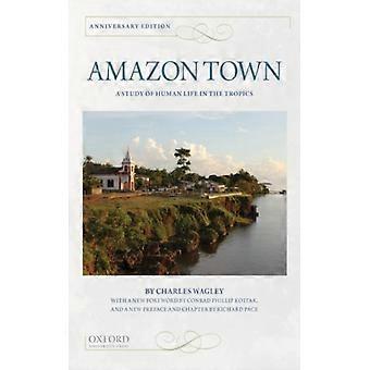 Amazon Town: Um Estudo da Vida Humana nos Trópicos - Edição de Aniversário - Charles Wagley - Brochura - Livro em Inglês - História