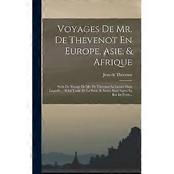 Voyages De Mr. De Thevenot En Europe Asie & Afrique Suite Du Voyage De Mr. - Jean de Thvenot - Hardcover - English Book - History