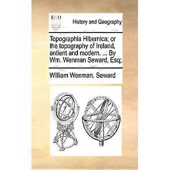 Topographia Hibernica Or The Topography Of Ireland Antient And Modern. By - William Wenman. Seward - Paperback - English Book - History