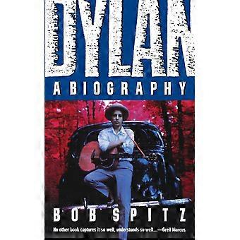 Dylan A Biography
