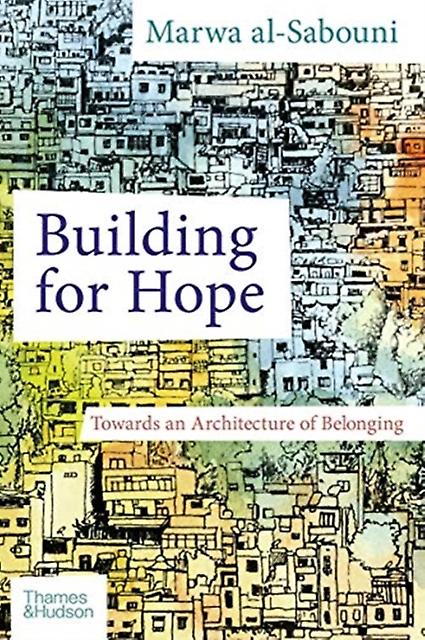 Building For Hope by Marwa al-Sabouni Hardback Book