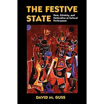 The Festive State Race Ethnicity And Nationalism As Cultural Performance - David M. Guss