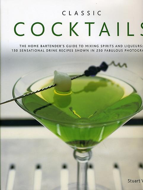 Classic Cocktails - Stuart Walton - Spirits, liqueurs and cocktails Anness Publishing (Hardback)