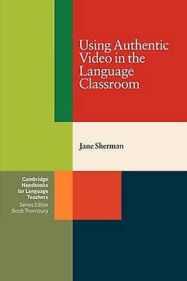 Using Authentic Video In The Language Classroom - Jane Sherman - Paperback - English Book - Language teaching and learning