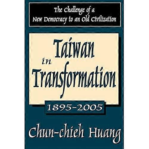 Taiwan in Transformation 1895-2005: the Challenge of a New Democracy to an Old Civilization