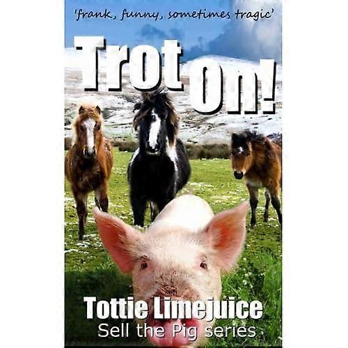 Trot On!: 'Frank, Funny, Sometimes Tragic'