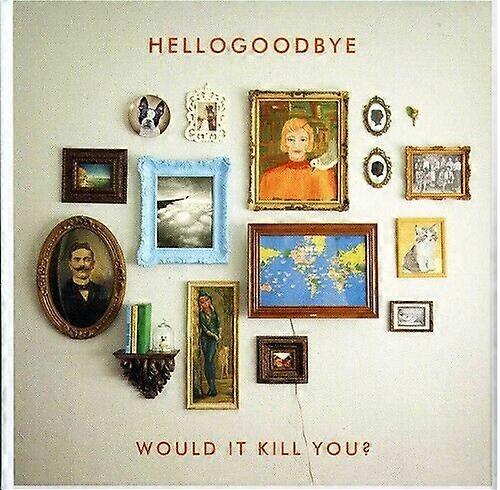 Hellogoodbye Would It Kill You CD