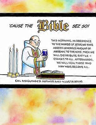 Cause the Bible Sez So!