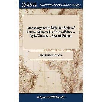 An Apology for the Bible in a Series of Letters Addressed to Thomas Paine  By R Watson  Seventh Edition
