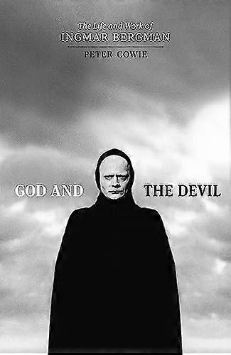God and the Devil: The Life and Work of Ingmar Bergman