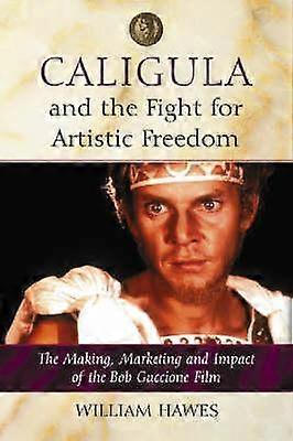 Caligula And The Fight For Artistic Freedom by William Hawes Paperback