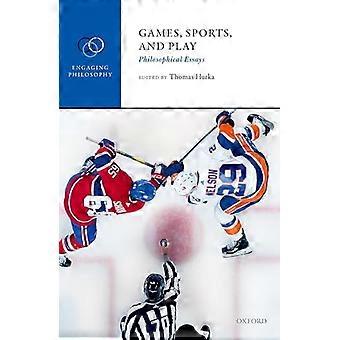 Games Sports and Play Philosophical Essays