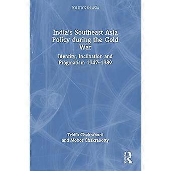 Indiens Sydøstasienpolitik under den kolde krig: Identitetstilbøjelighed og pragmatisme 1947-1989