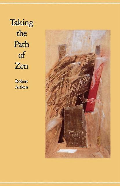 Taking The Path Of Zen by Robert Aitken Paperback
