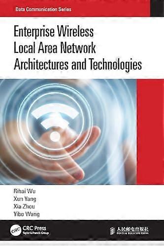 Enterprise Wireless Local Area Network Architectures and Technologies (Data Communication Series)
