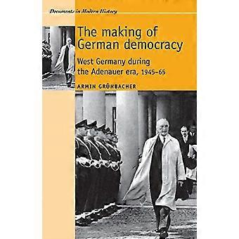 The Making of German Democracy: West-Duitsland in het Adenauer-tijdperk, 1945-65 (Documents in Mode...
