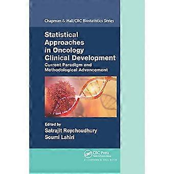 Tilastolliset lähestymistavat onkologian kliinisessä kehityksessä: nykyinen paradigma ja metodologinen kehitys (Chapman &; Hall CRC Biostatistics -sarja)