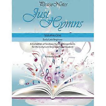Just Hymns (Volume 1): Eine Sammlung von zehn einfachen Hymnen für den Anfänger/Spätanfänger-Klavierschüler (Just Hymns)