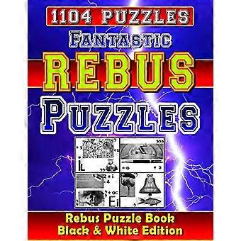 Fantastische Rebus Puzzels: Rebus Puzzelboeken - Zwart & Wit Editie: Kun Je Alle Word Plexer Puzzels Oplossen?
