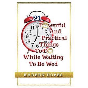 21 Powerful and Practical Things to Do While Waiting to Be Wed