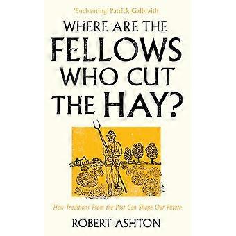 Where are the Fellows Who Cut the Hay? How Traditions from the Past Can Shape Our Future