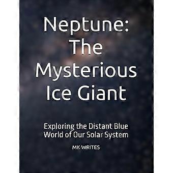 Neptun, der geheimnisvolle Eisriese: Erkundung der fernen blauen Welt unseres Sonnensystems