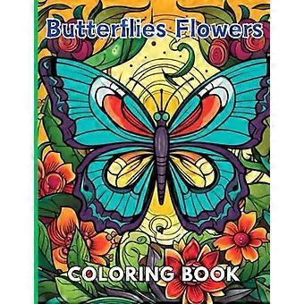 Livre de coloriage Papillons et Fleurs - Nouveaux motifs captivants adaptés à tous les âges