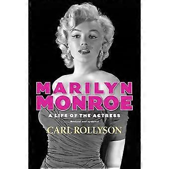 Marilyn Monroe A Life of the Actress Revised and Updated