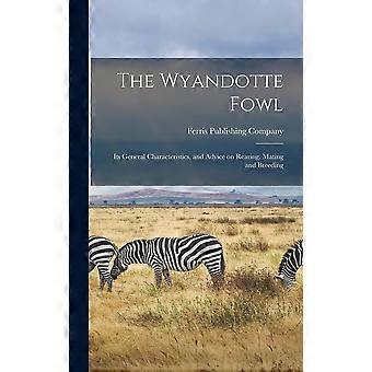 The wyandotte fowl its general characteristics, and advice on rearing, mating and breeding