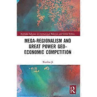 Mega regionalism and Great Power Geo economic Competition