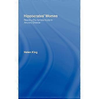 A Mulher de Hipócrates Lendo o Corpo Feminino na Grécia Antiga - Helen King - Capa Dura - Livro em Inglês - História