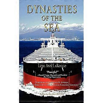 Dynasties Of The Sea I The Shipowners And Financiers Who Expanded The Era Of Fre - Lori Ann LaRocco - Hardcover - English Book - Biography