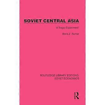 Soviet Central Asia A Tragic Experiment