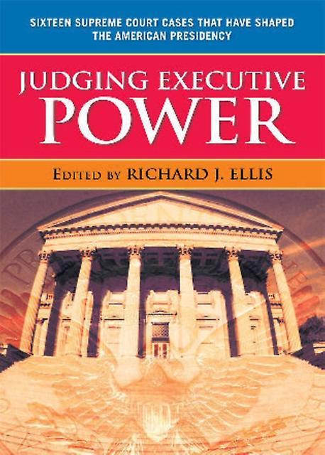 Judging Executive Power by Richard J. Ellis Paperback Book