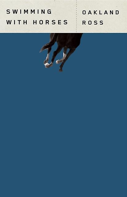 Swimming With Horses by Oakland Ross Paperback