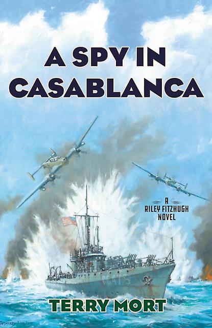 A Spy In Casablanca by Terry Mort Hardback Book